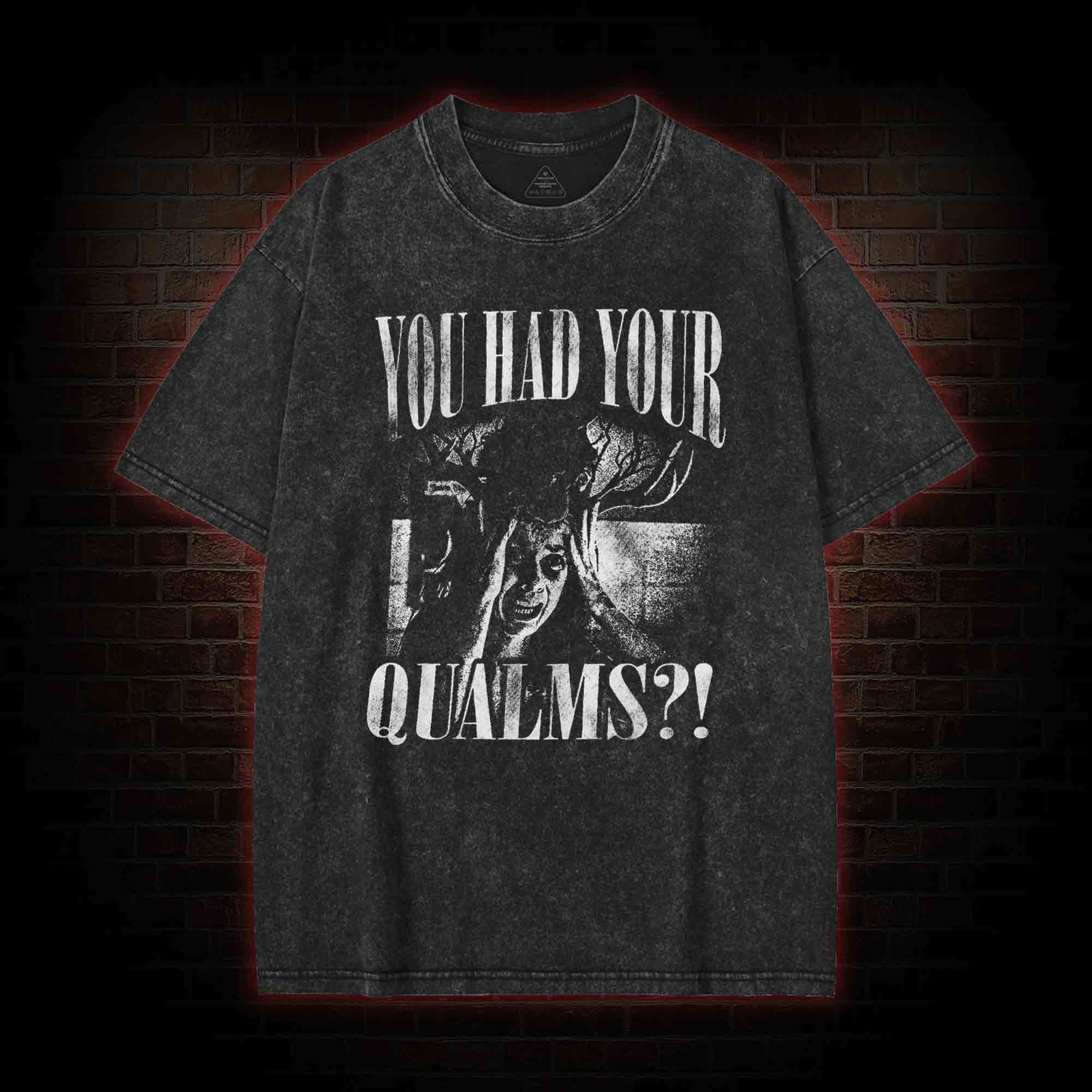 You had Your Qualms Washed T-shirt