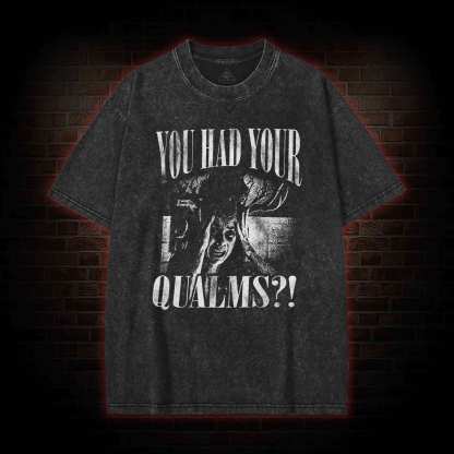 You had Your Qualms Washed T-shirt