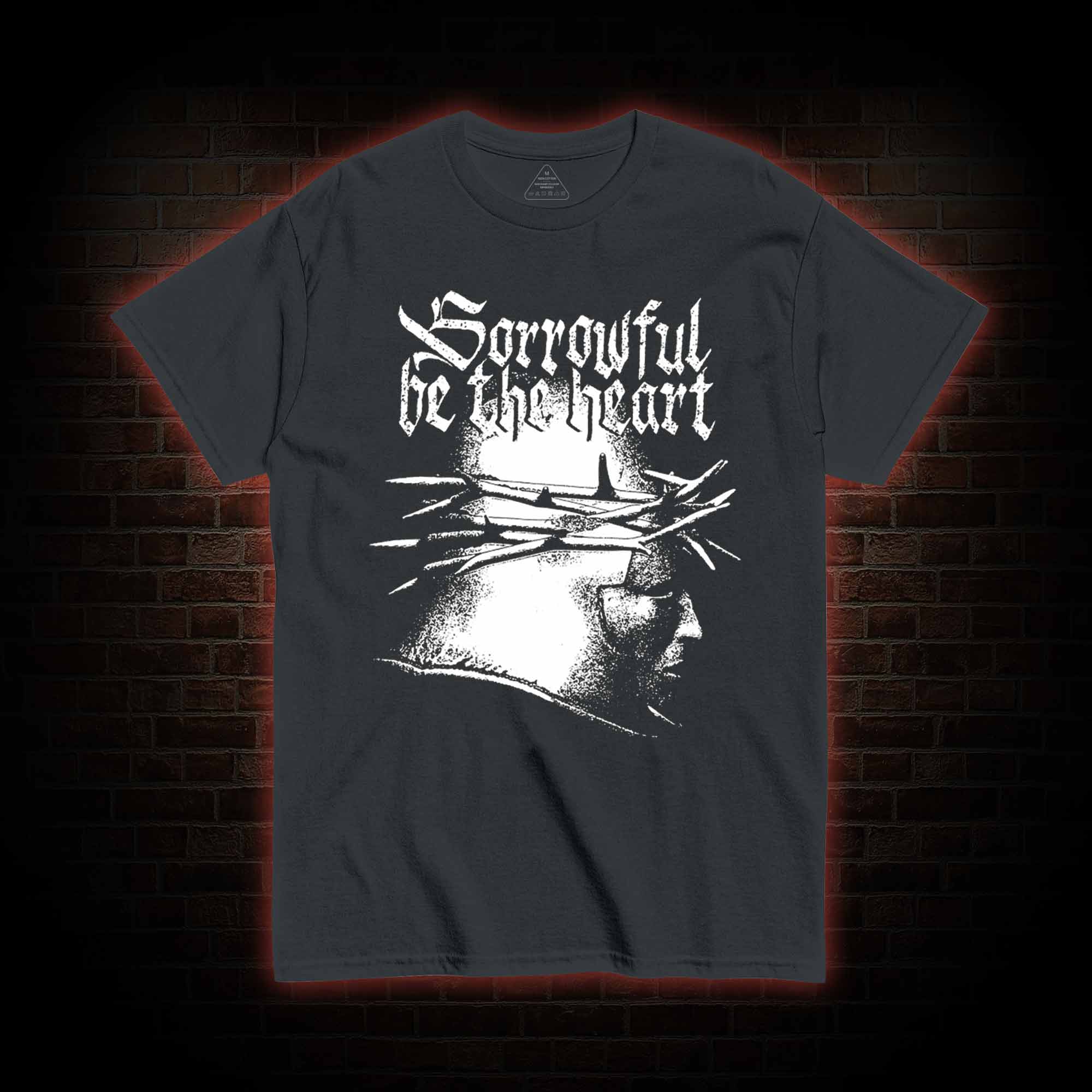 Sorrowful be the heart T-Shirt 
