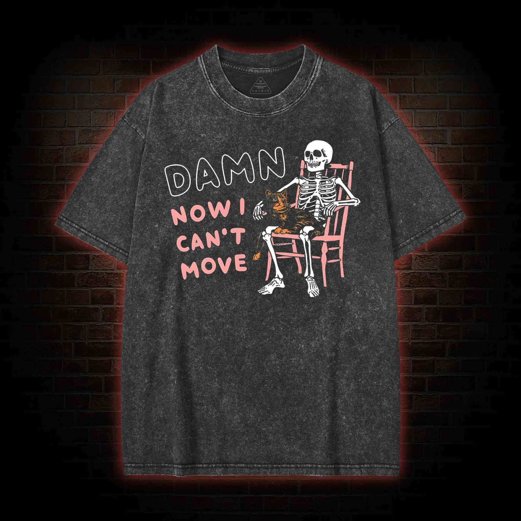 Damn Now I Can't Move Washed T-shirt with Dark Style
