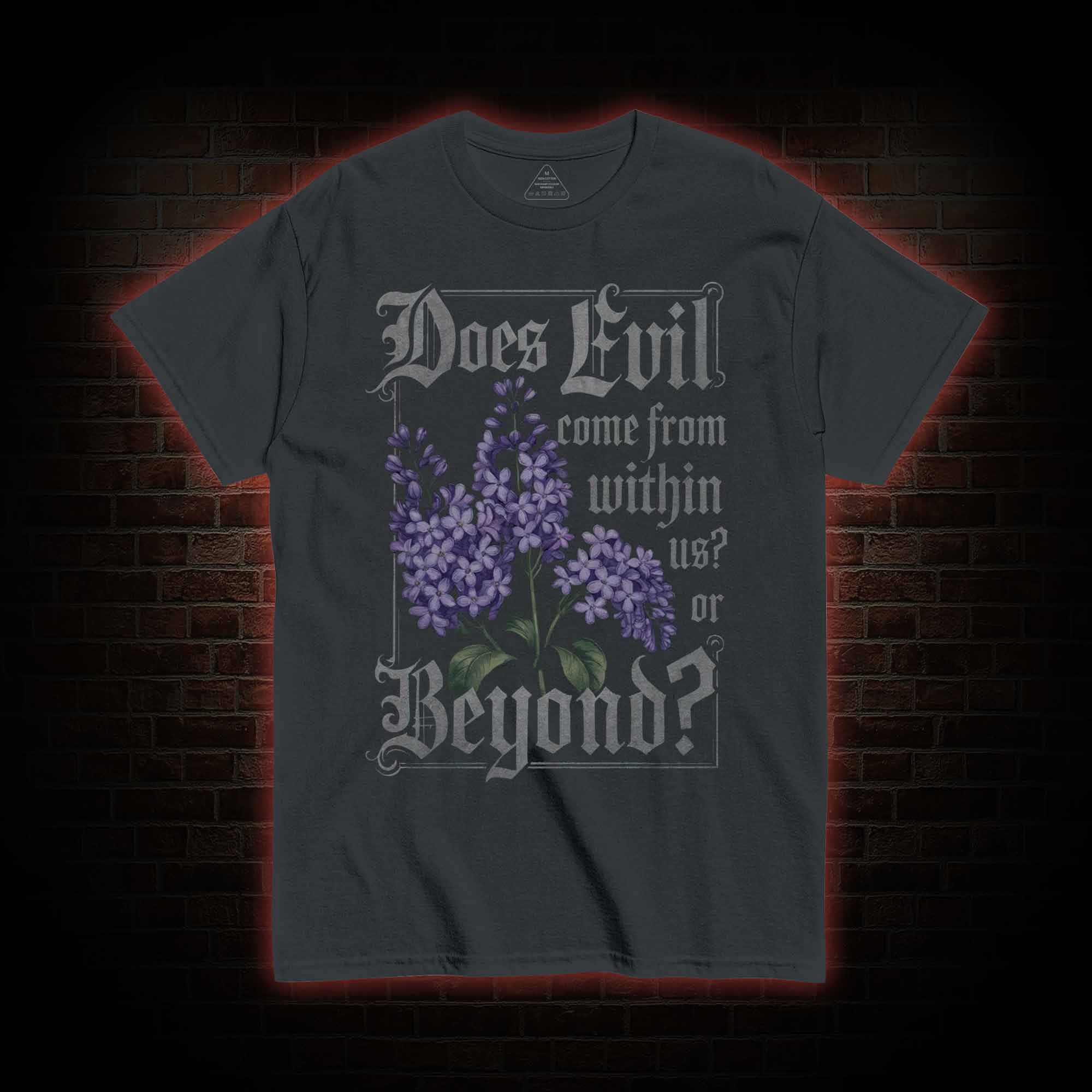 Does Evil Come From Within T-shirt 