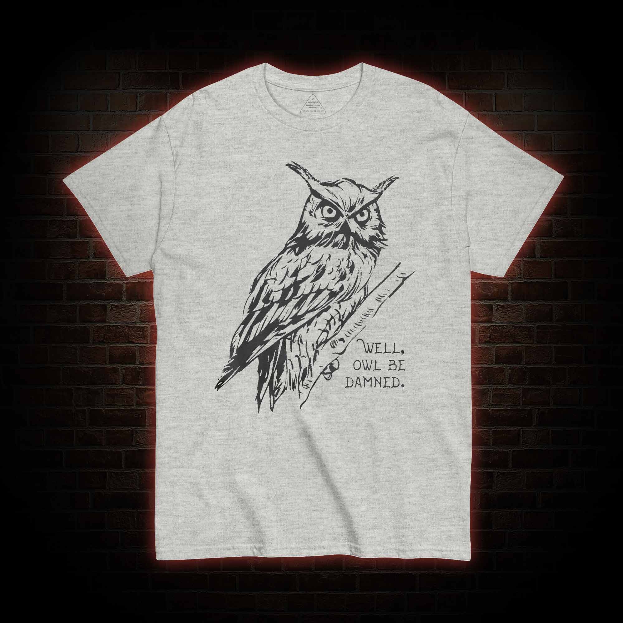 Well Owl Be Damned T-shirt 