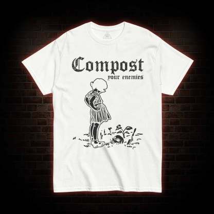 Compost Your Enemies T-shirt