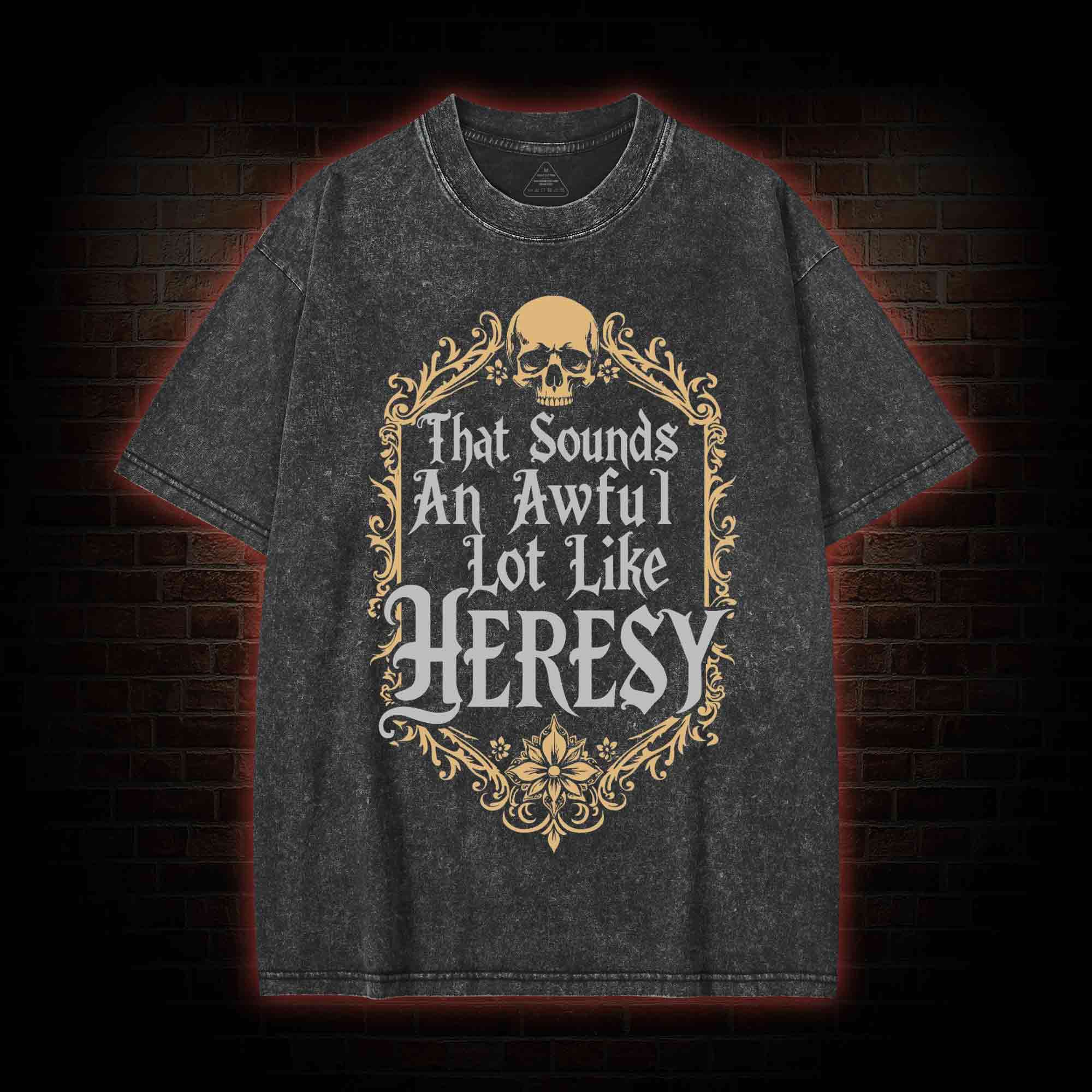 Sounds Like Heresy Washed T-shirt