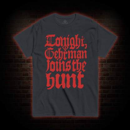 Gehrman Joins The Hunt T-shirt 