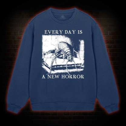 Every Day Is A New Horror Sweatshirt