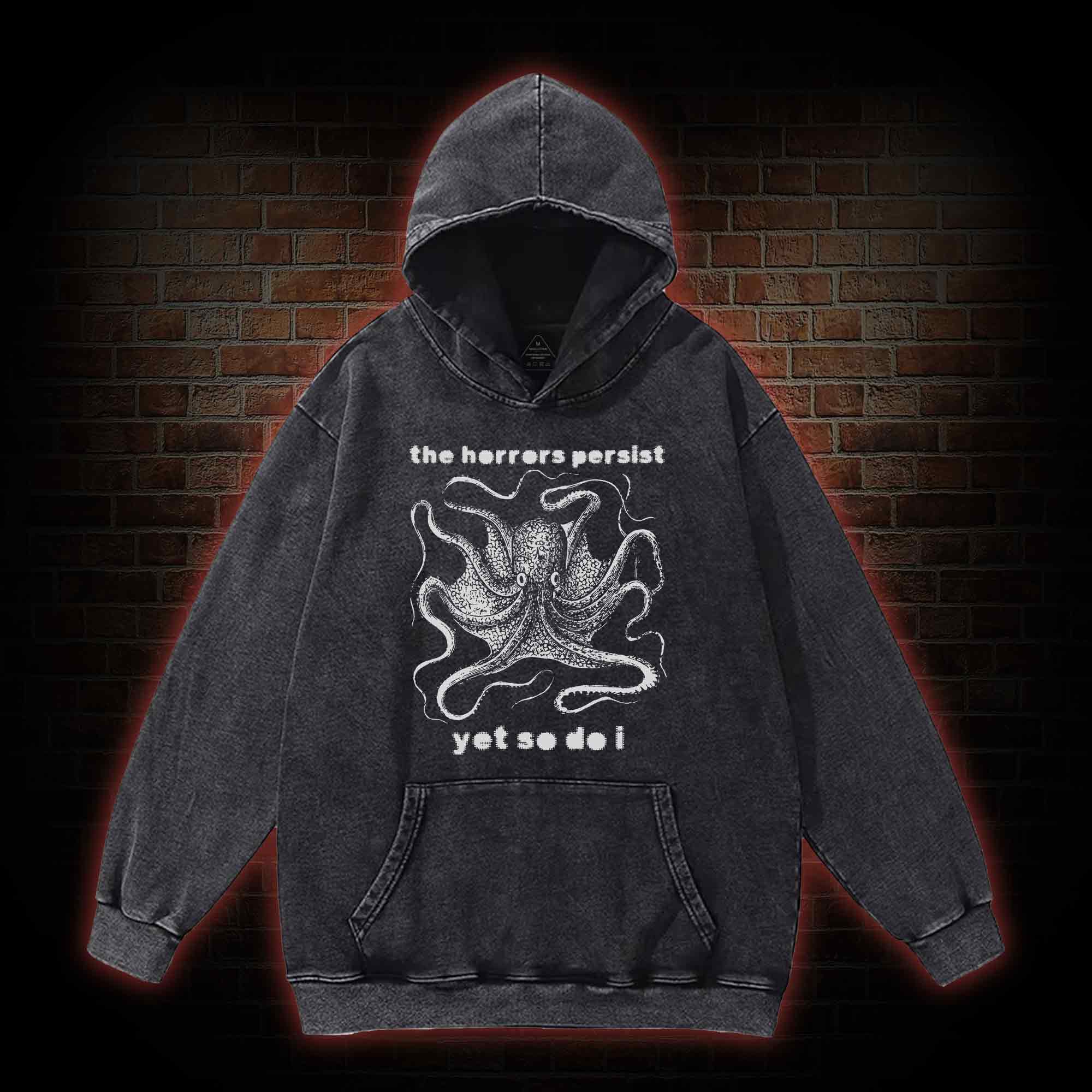 The Horrors Persist Yet So Do I Washed Hoodie