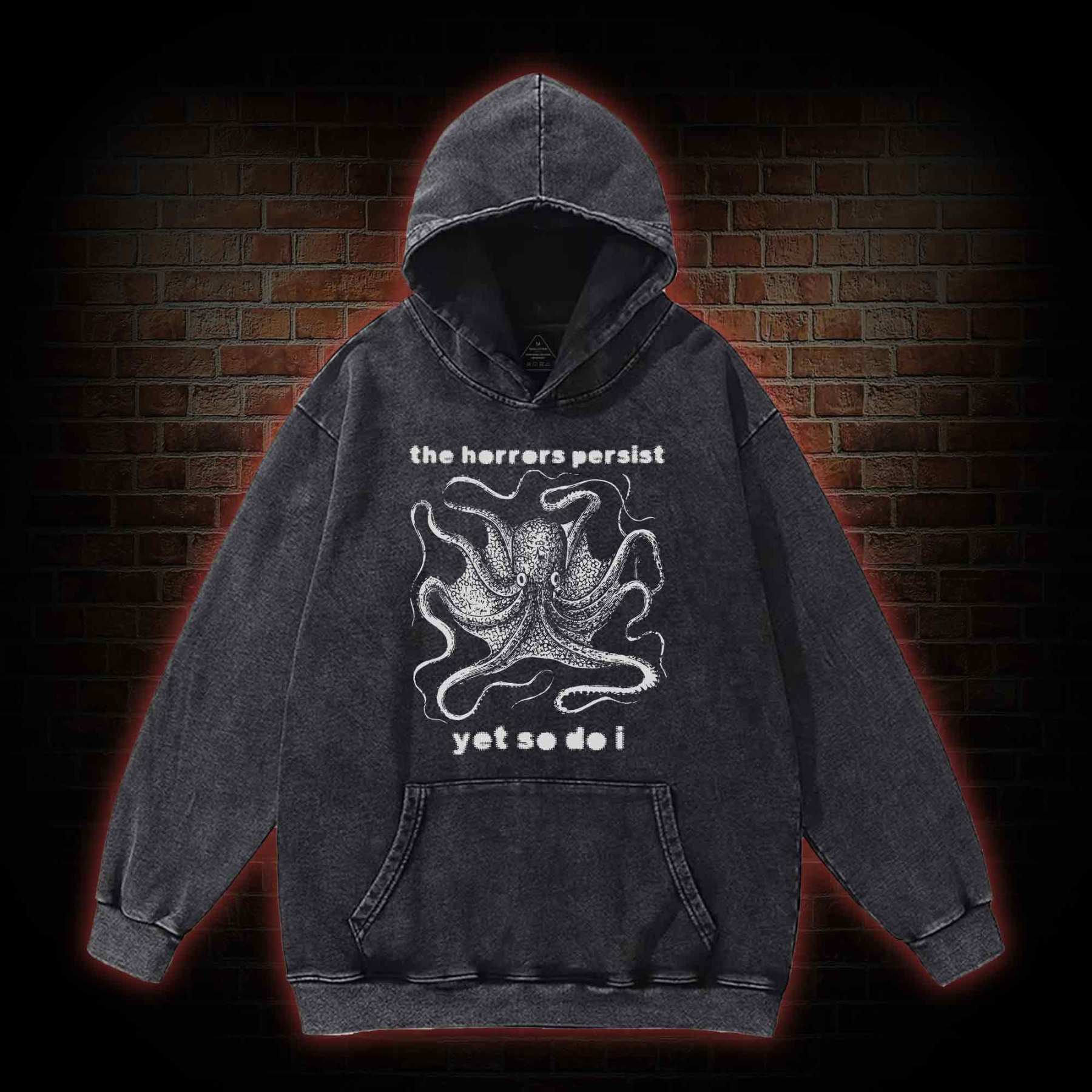 The Horrors Persist Yet So Do I Washed Hoodie