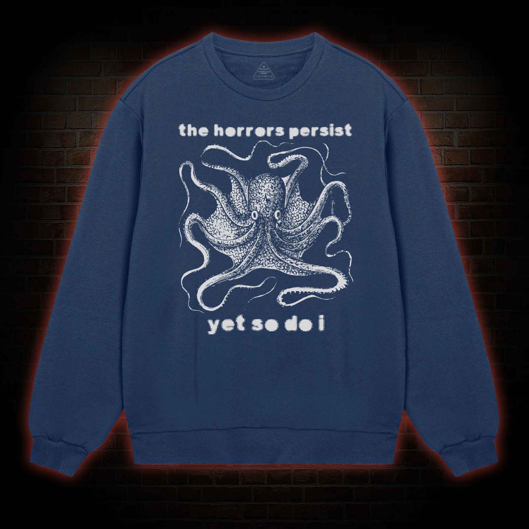 The Horrors Persist Yet So Do I  Sweatshirt