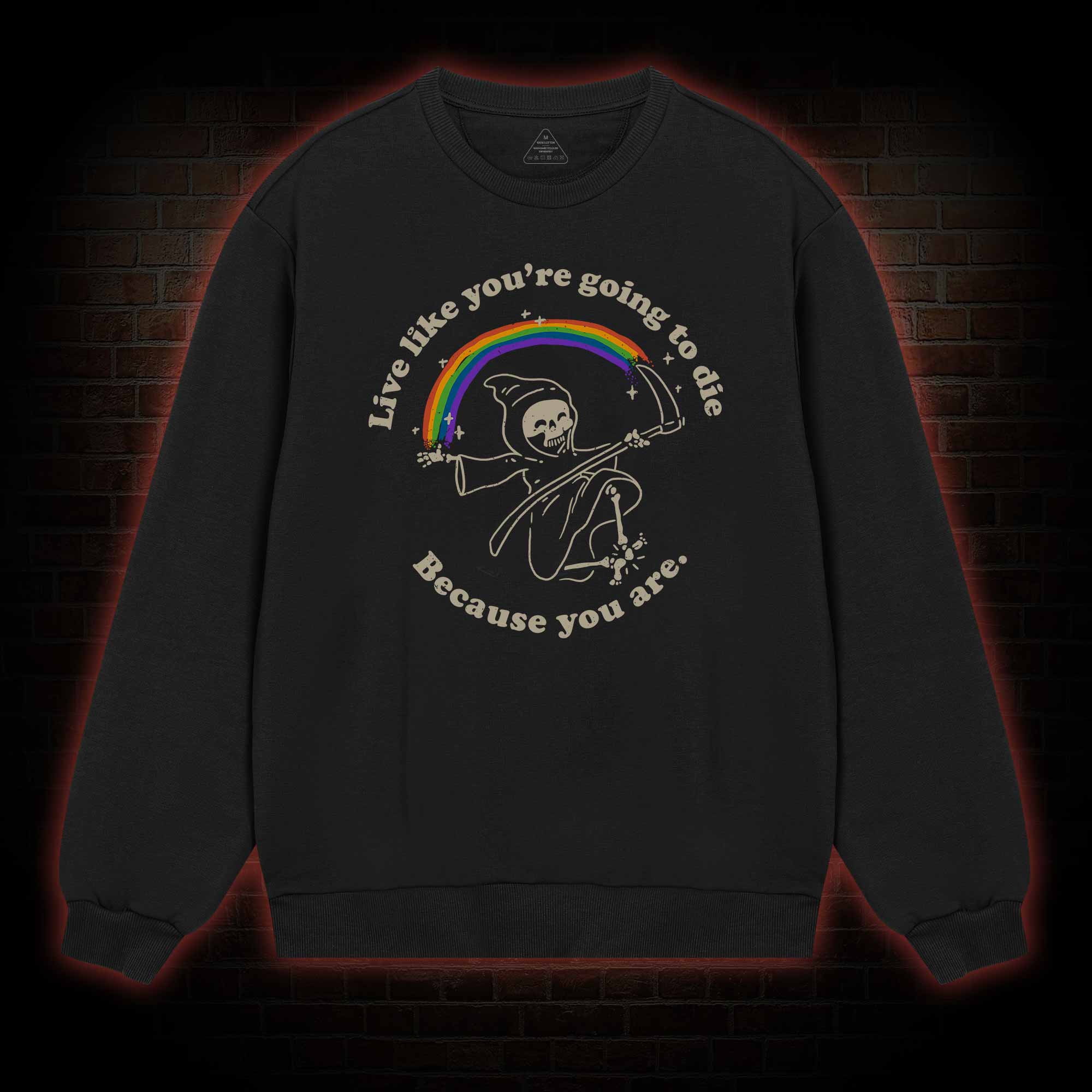 Live Like You're Going To Die Sweatshirt