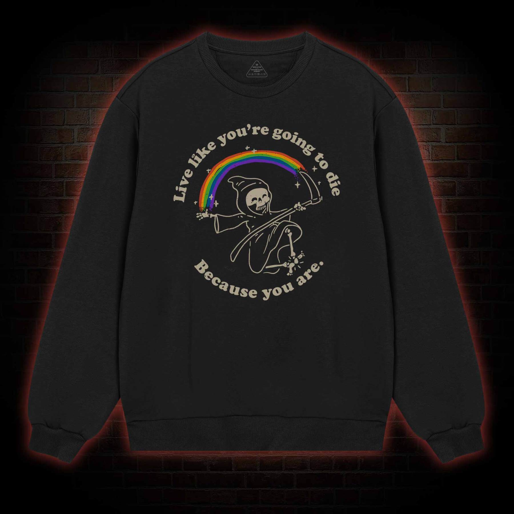 Live Like You're Going To Die Sweatshirt
