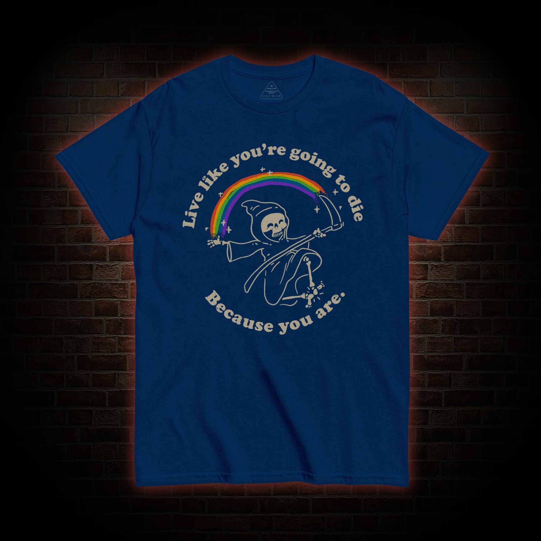 Live Like You're Going To Die T-shirt