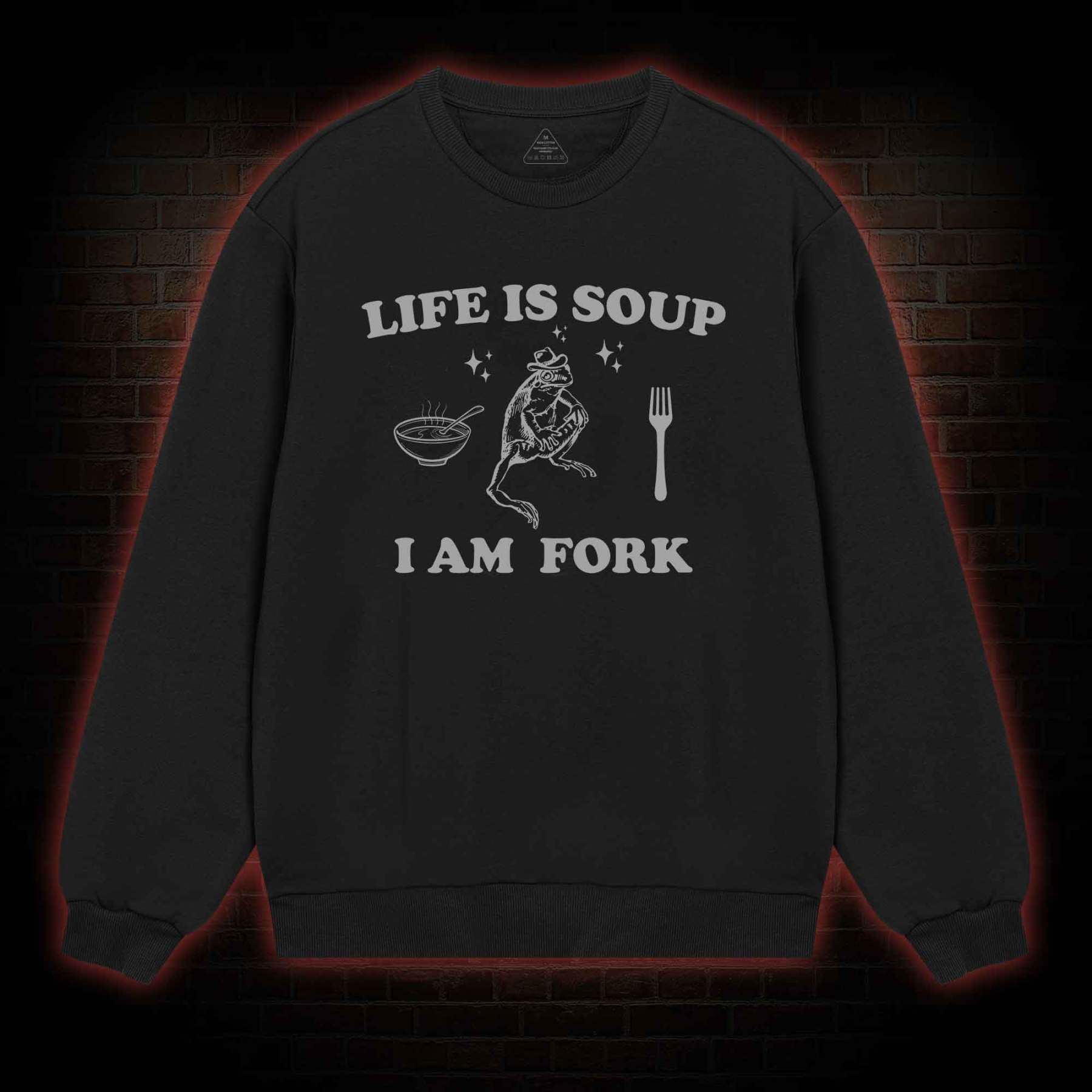 Life Is Soup I Am Fork Sweatshirt