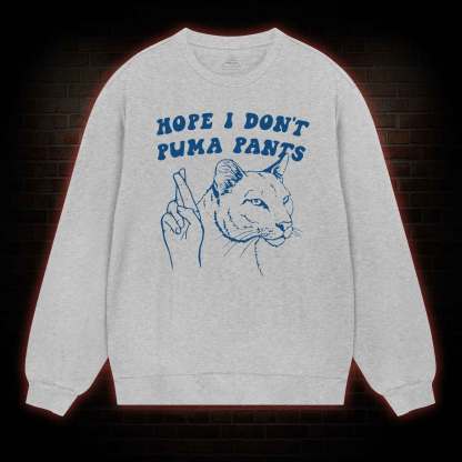 Hope I Don't Puma Pants Sweatshirt