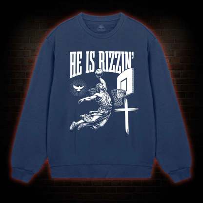 He Is Rizzin' Sweatshirt