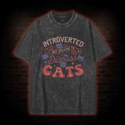 Introverted But Willing To Discuss Cats Washed T-shirt