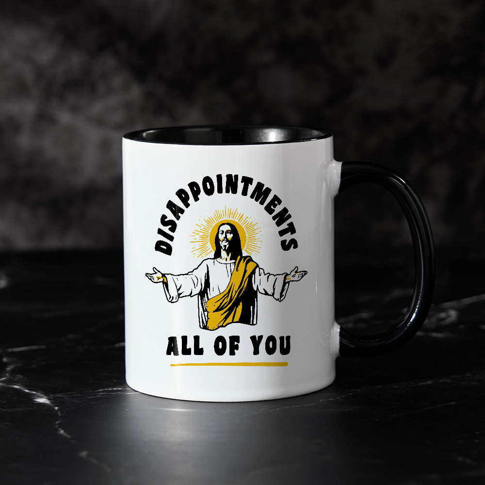 Disappointments All Of You Mug