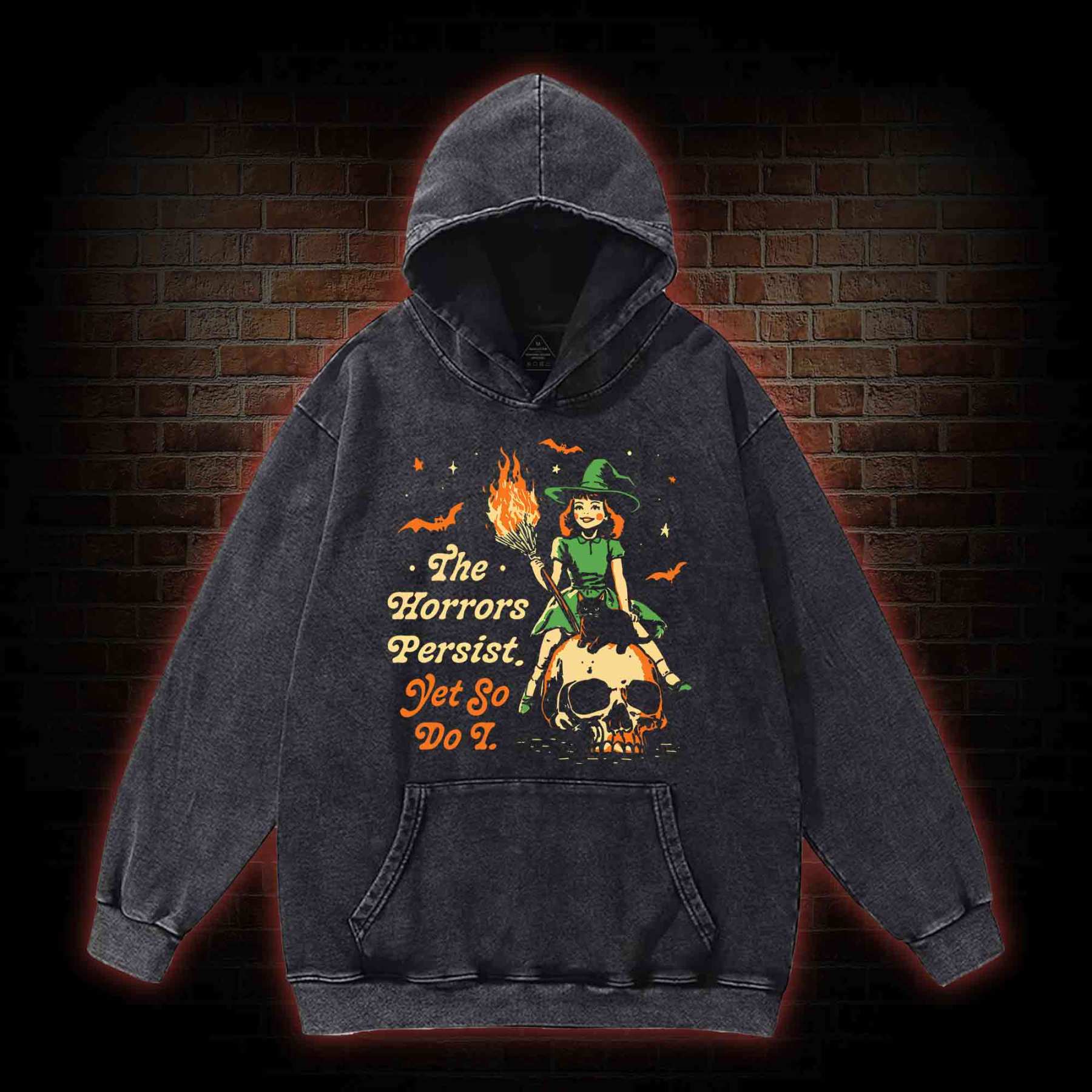 The Horrors Persist Yet So Do I Washed Hoodie