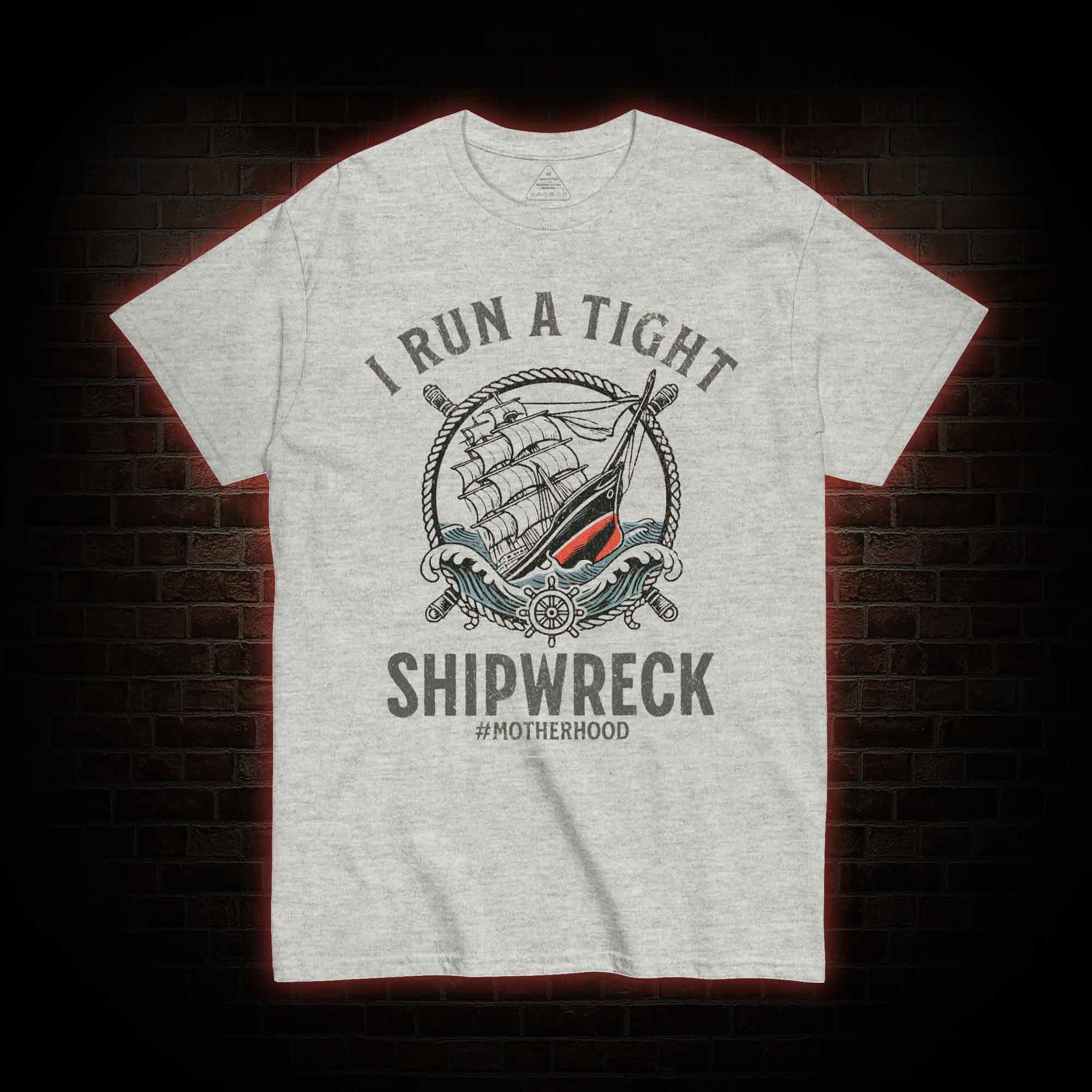 I Run a Tight Shipwreck T-shirt 
