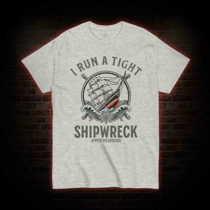 I Run a Tight Shipwreck T-shirt 