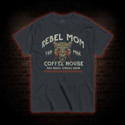 Rebel Mom Coffee House T-shirt