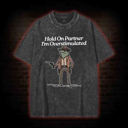 Hold on Partner  Washed T-shirt