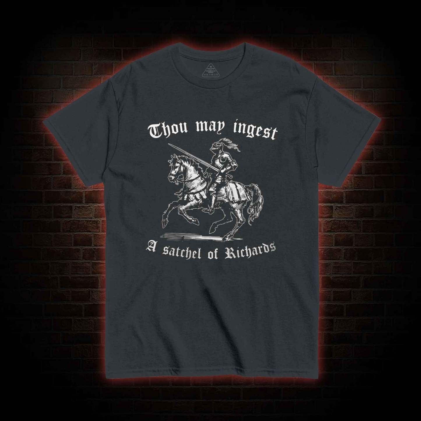 Thou May Ingest A Satchel of Richard T-shirt 