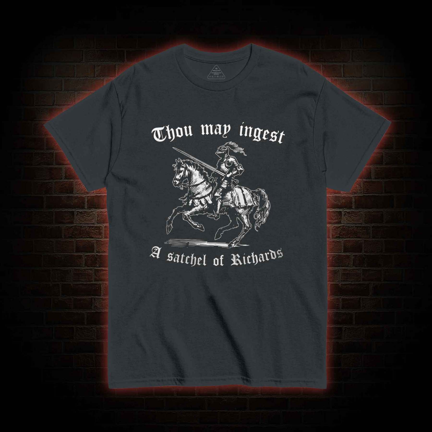 Thou May Ingest A Satchel of Richard T-shirt 