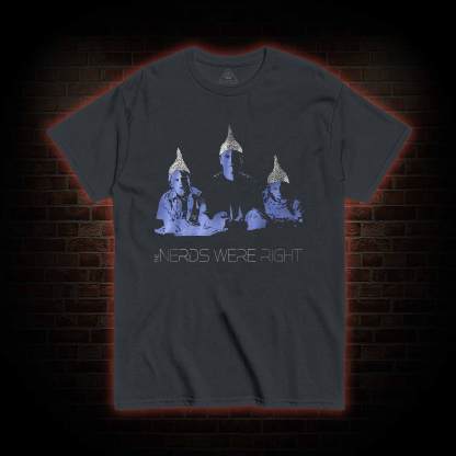 The Nerds were Right T-shirt 