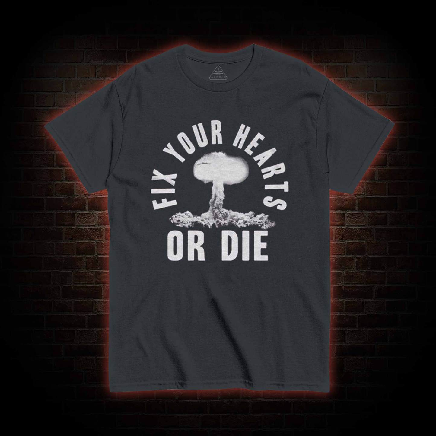 Fix Your Hearts or Die T-shirt 
