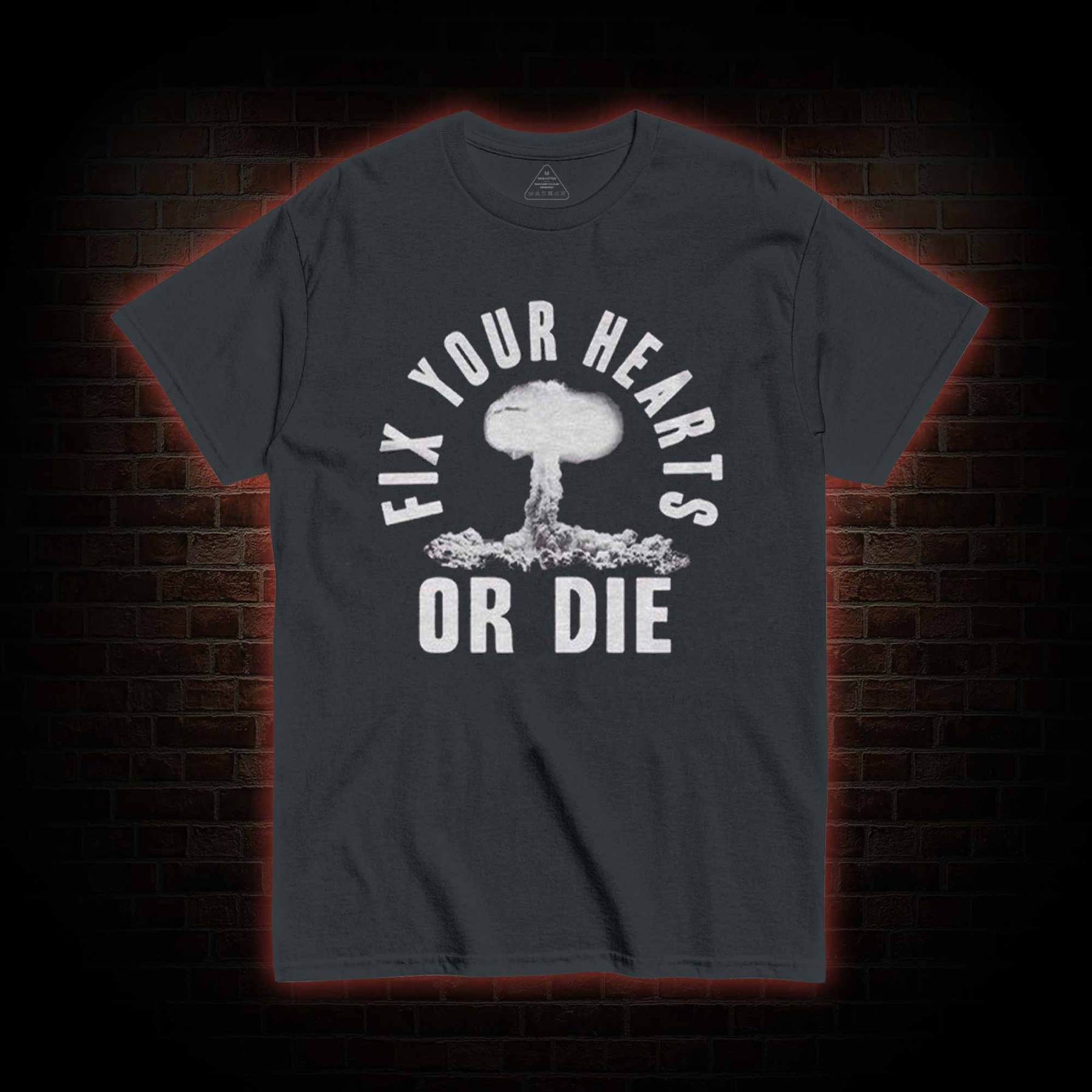 Fix Your Hearts or Die T-shirt 