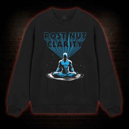 Post Nut Clarity Sweatshirt