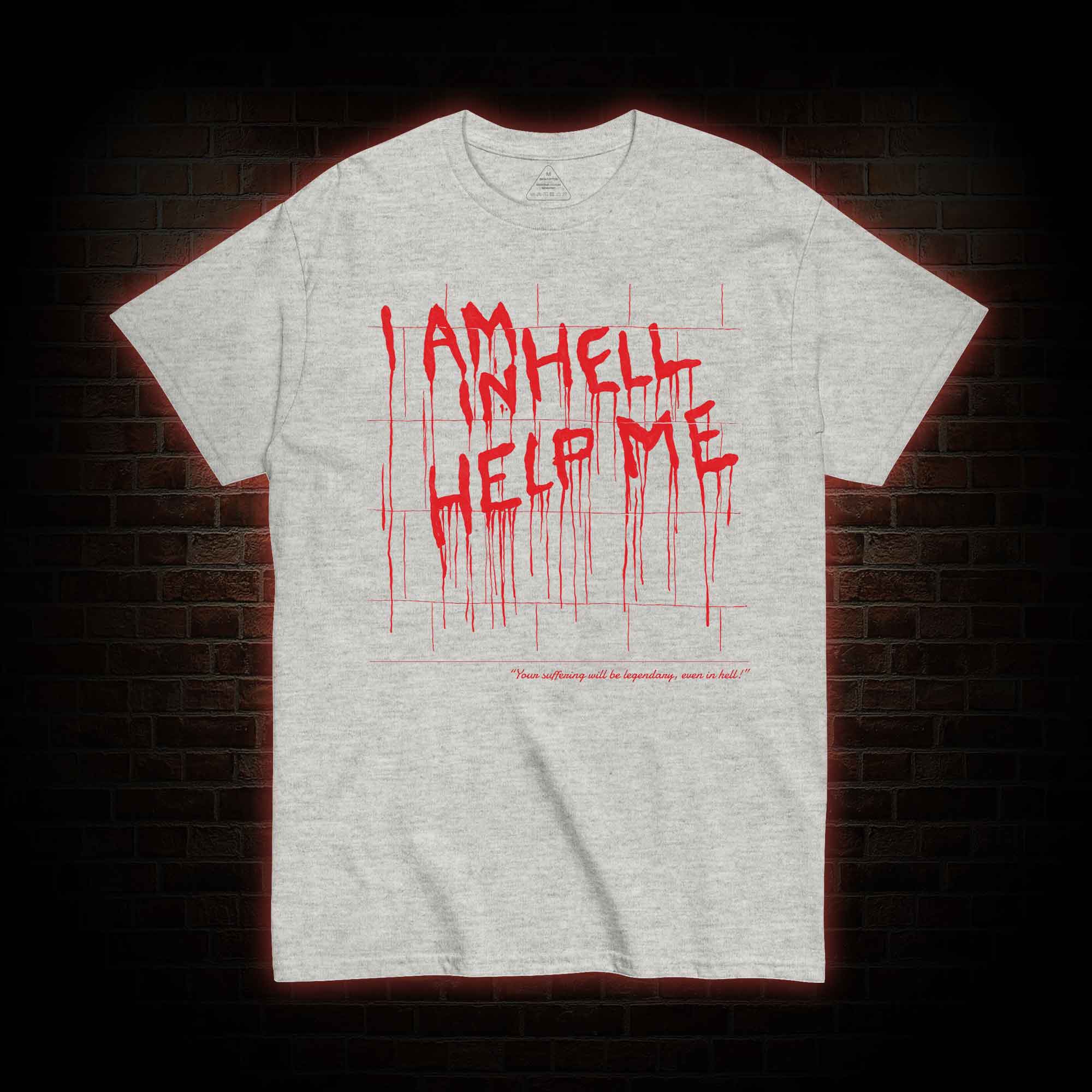 I Am in Hell Help Me T-shirt 