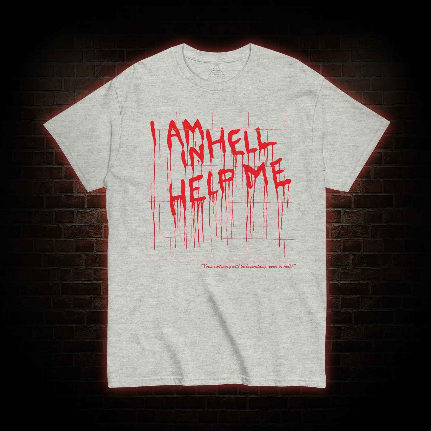 I Am in Hell Help Me T-shirt 