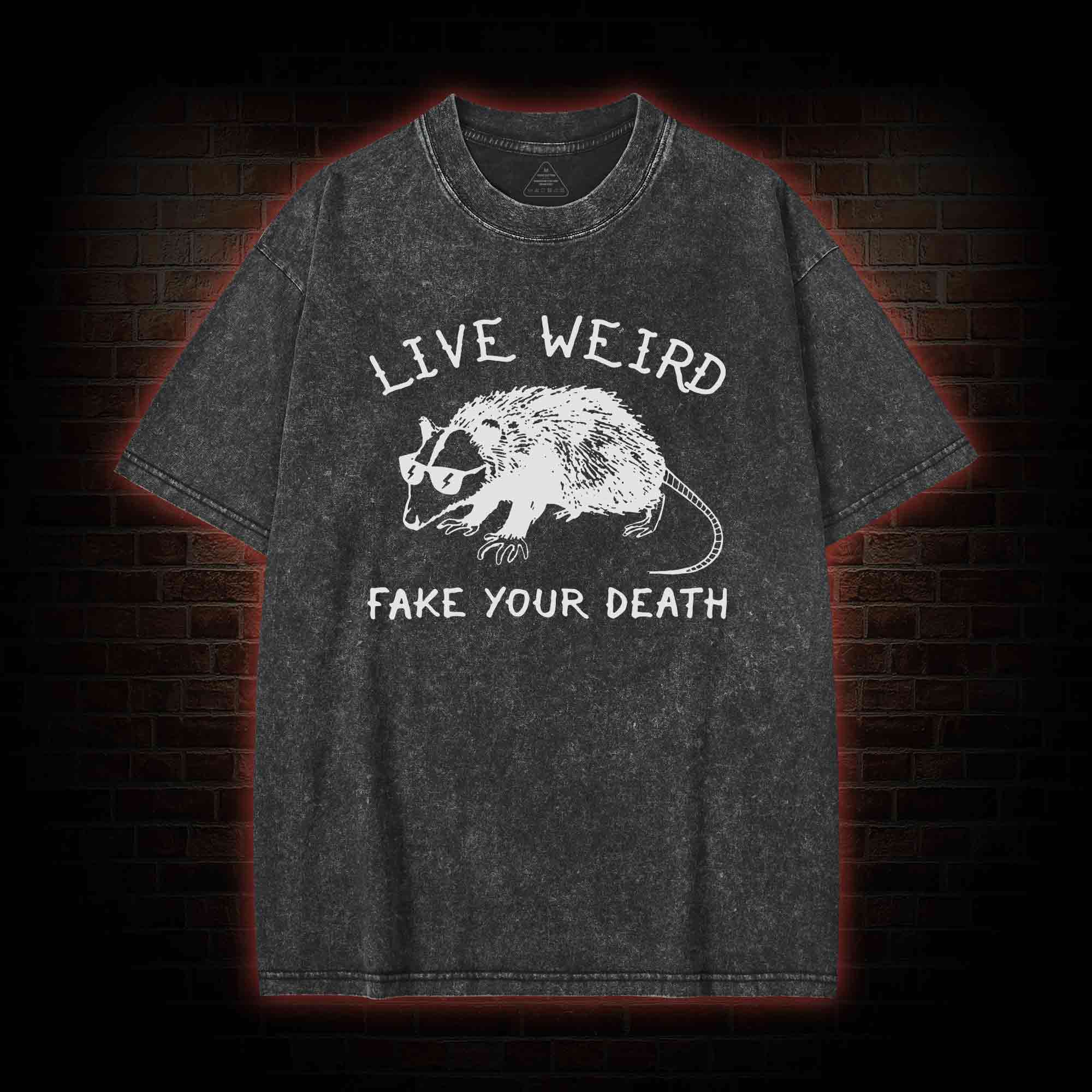 Live Weird Fake Your Death Washed T-shirt