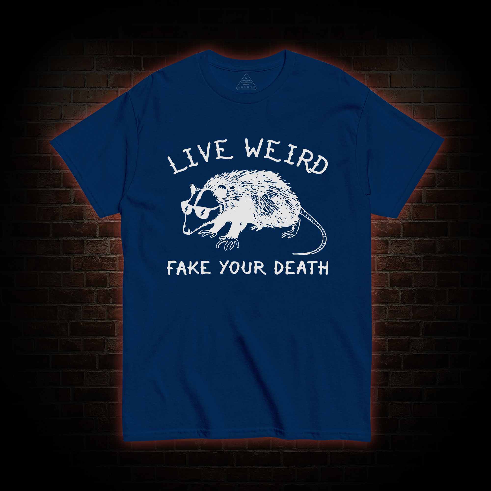 Live Weird Fake Your Death T-Shirt