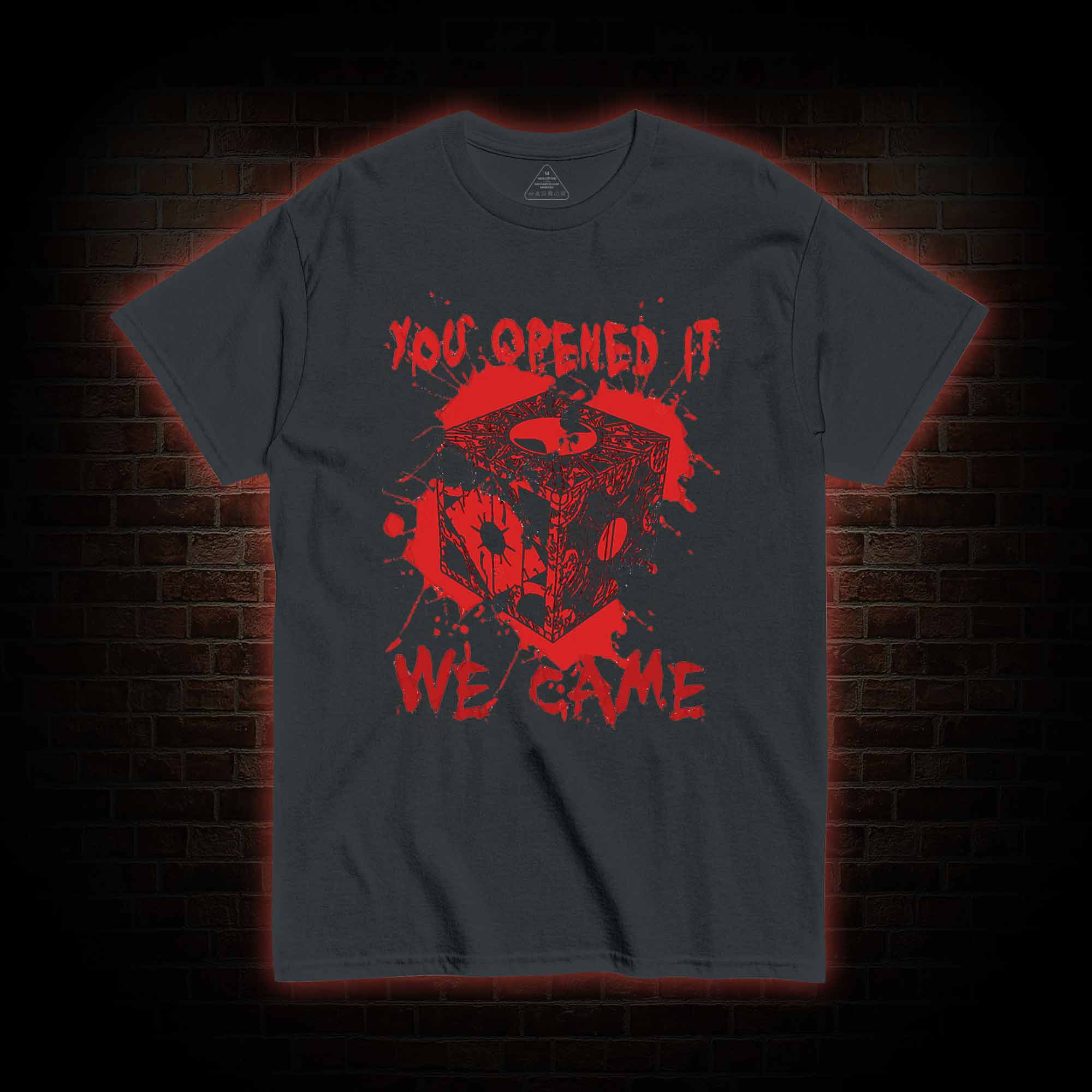 You Open It We Came T-shirt 