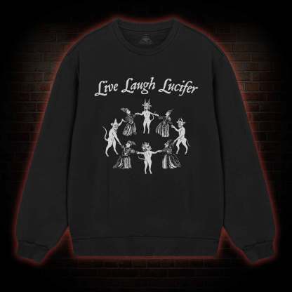 Live Laugh Lucifer Sweatshirt