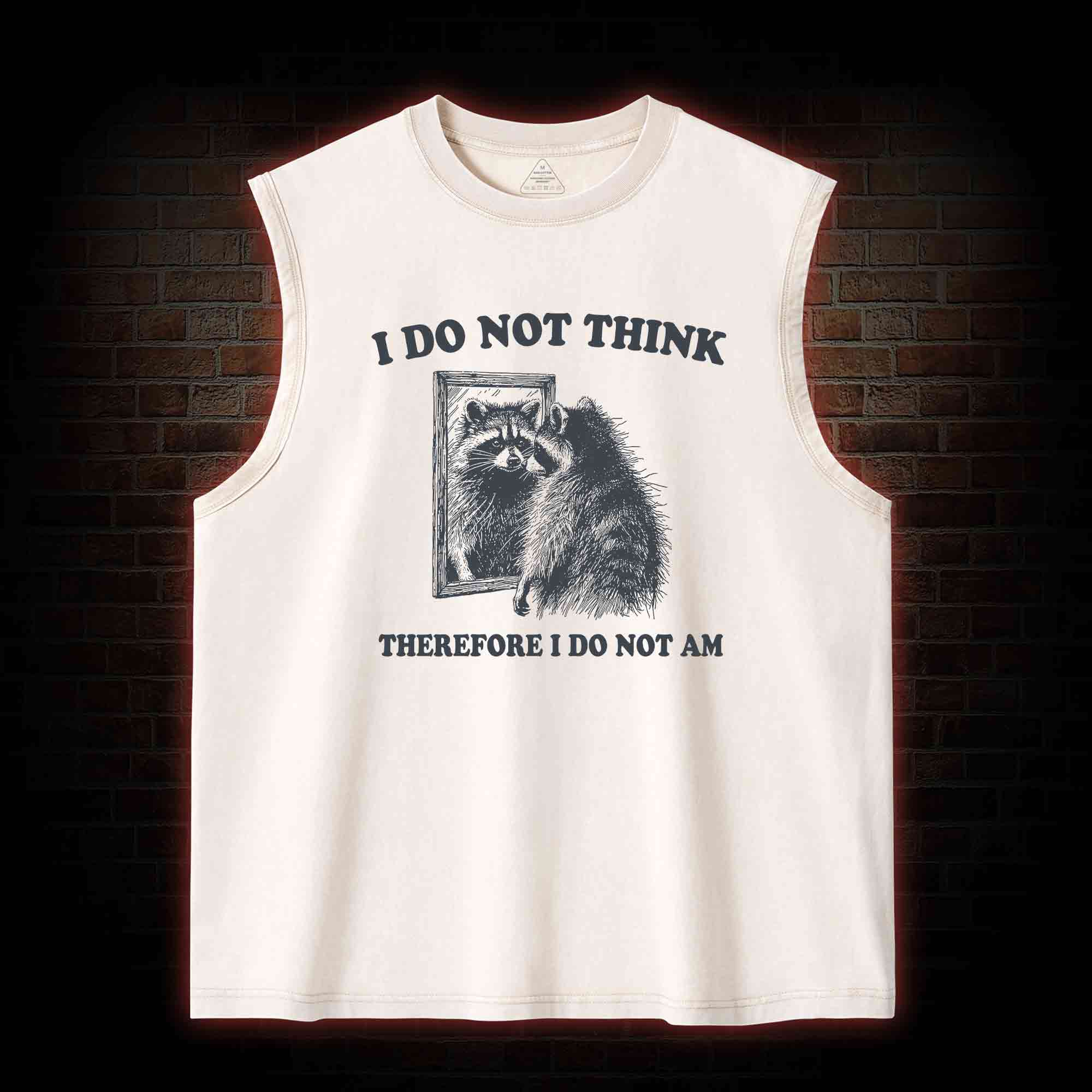 I Do Not Think Therefore I Do Not Am Washed Tank Top