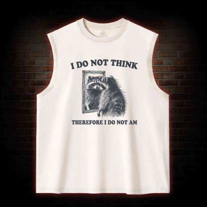 I Do Not Think Therefore I Do Not Am Washed Tank Top