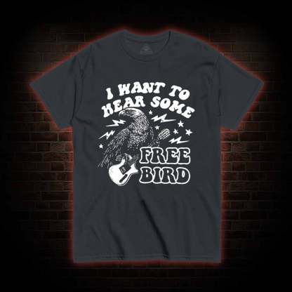 Hear Some Free Bird T-shirt 