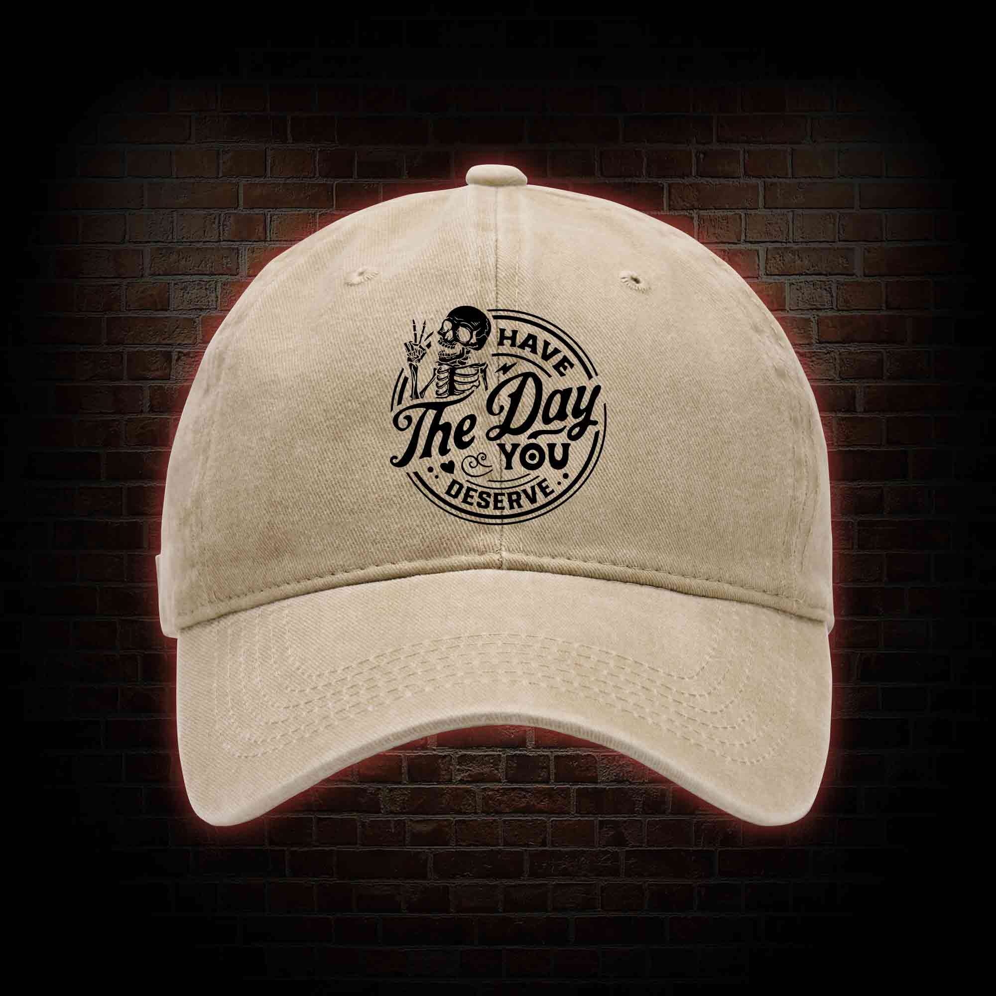 Have The Day You Deserve Washed Vintage Baseball Cap