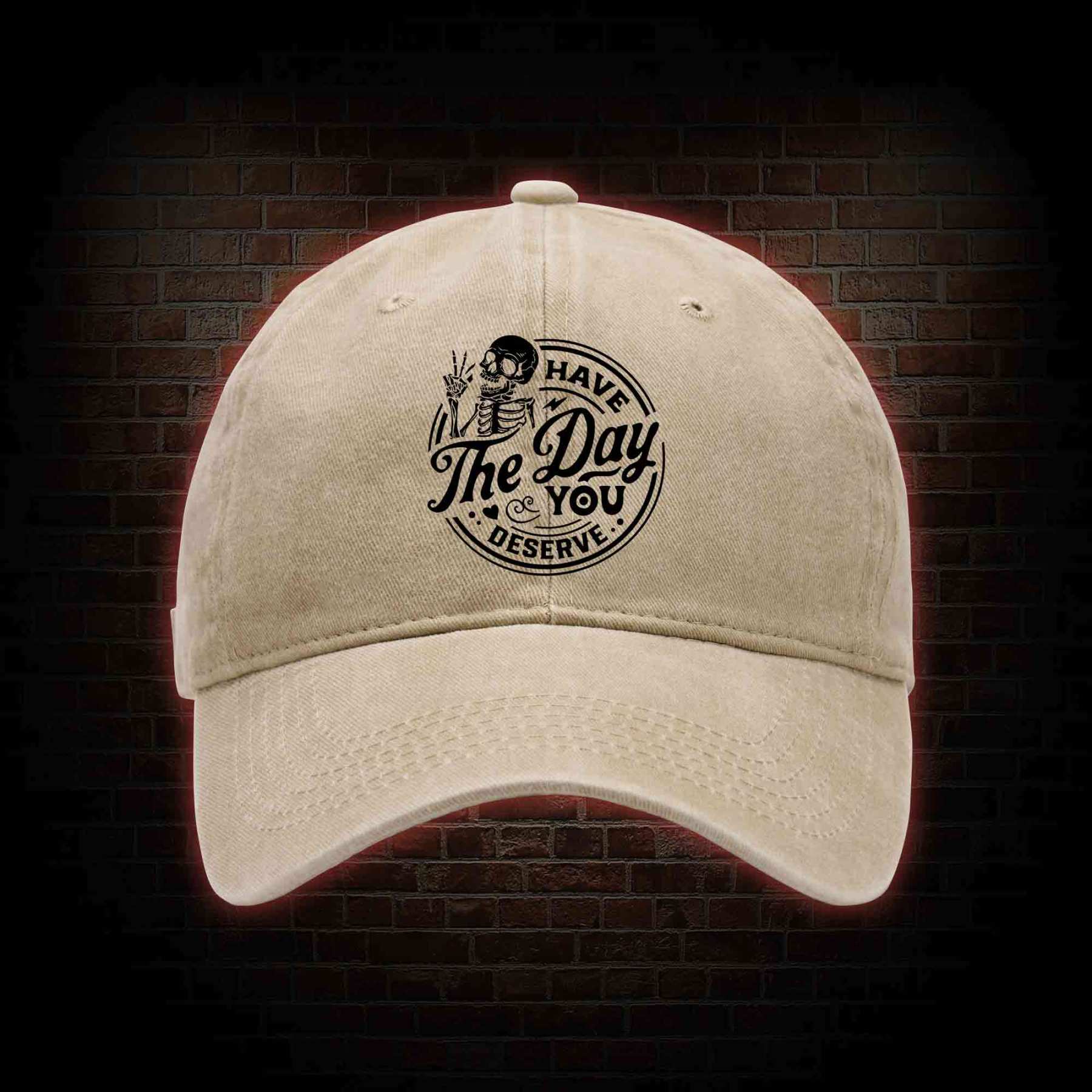 Have The Day You Deserve Washed Vintage Baseball Cap