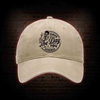 Have The Day You Deserve Washed Vintage Baseball Cap