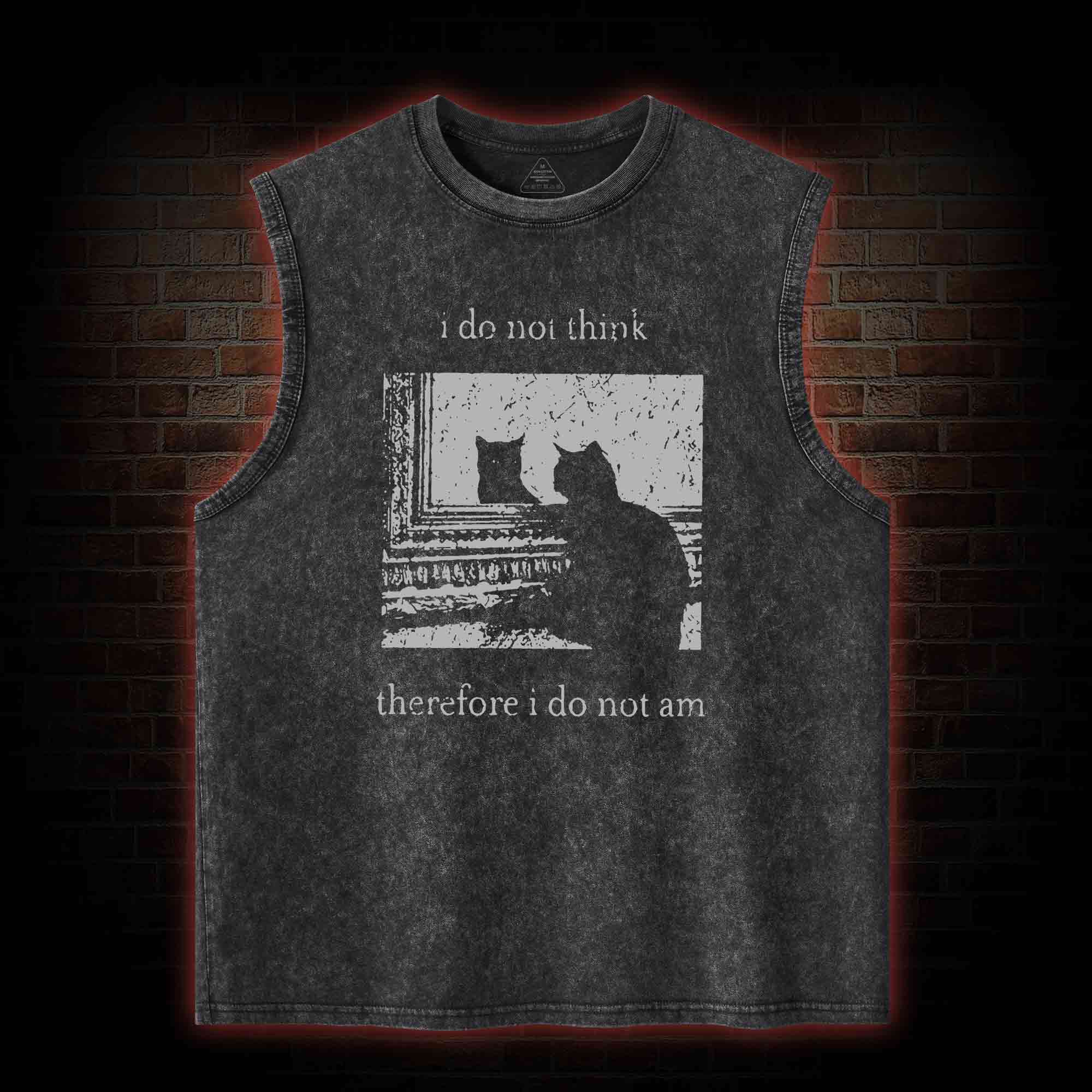 I Do Not Think Therefore I Do Not Am Washed Tank Top