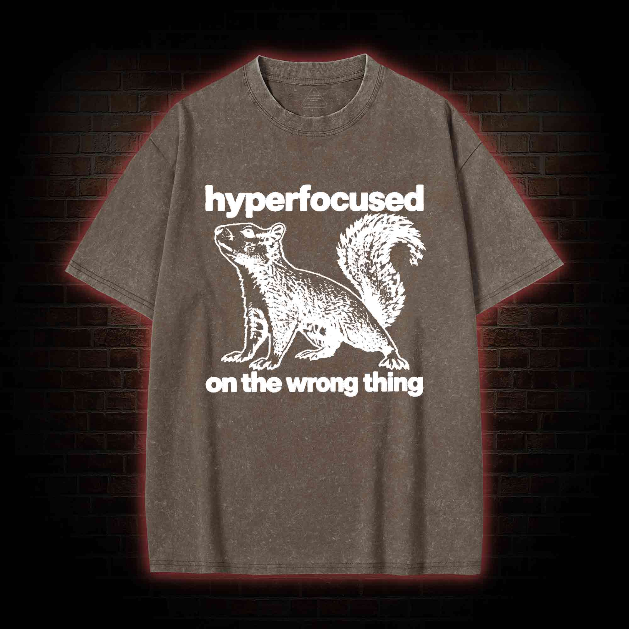 Hyperfocused on the Wrong Thing Washed T-shirt
