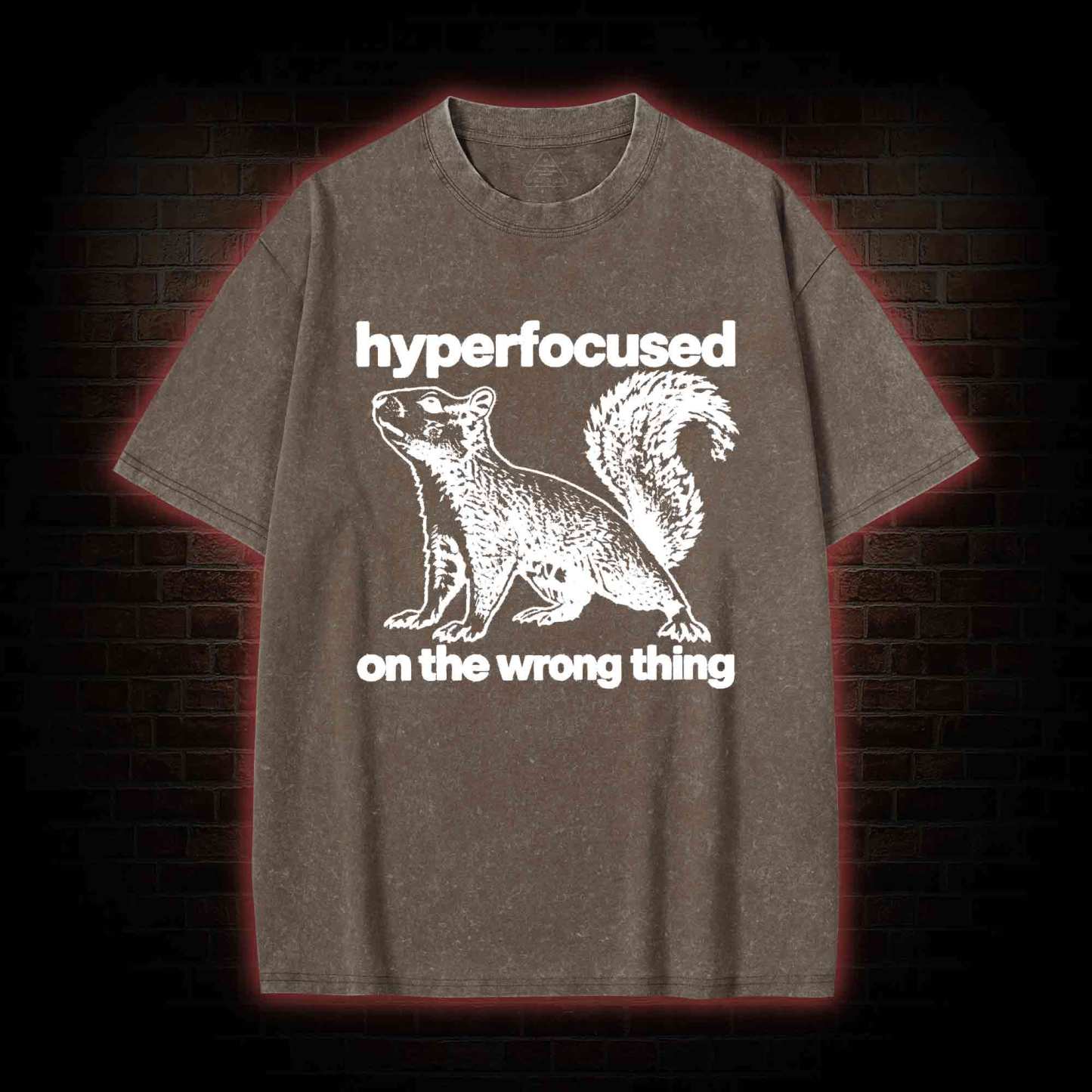 Hyperfocused on the Wrong Thing Washed T-shirt