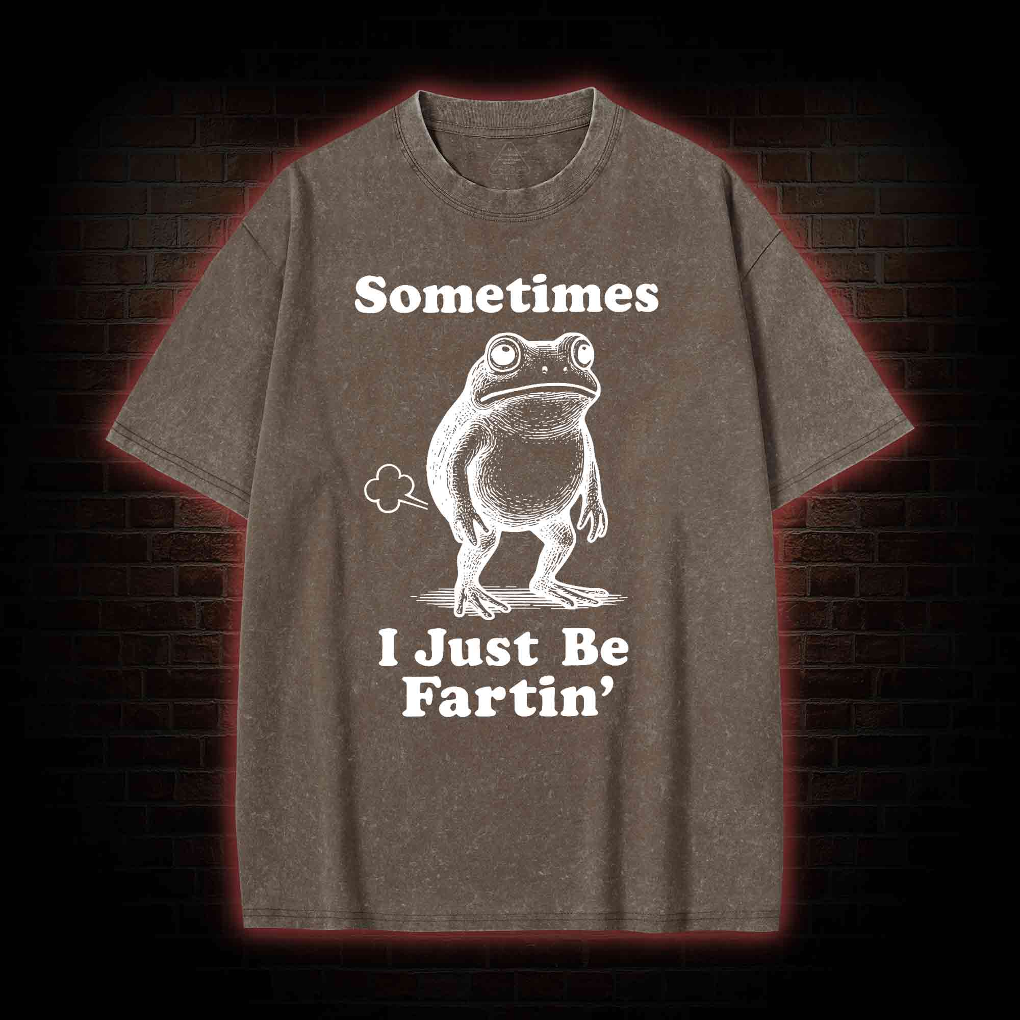 Sometimes I Just be Fartin T-shirt