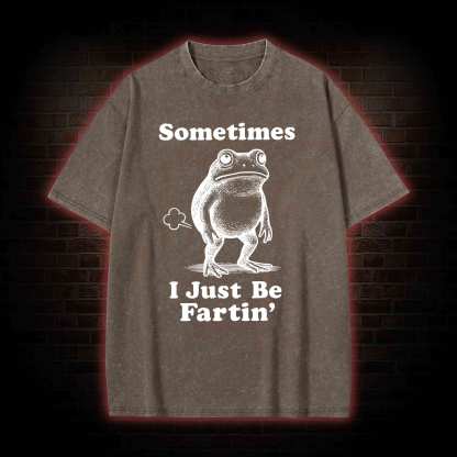 Sometimes I Just be Fartin T-shirt