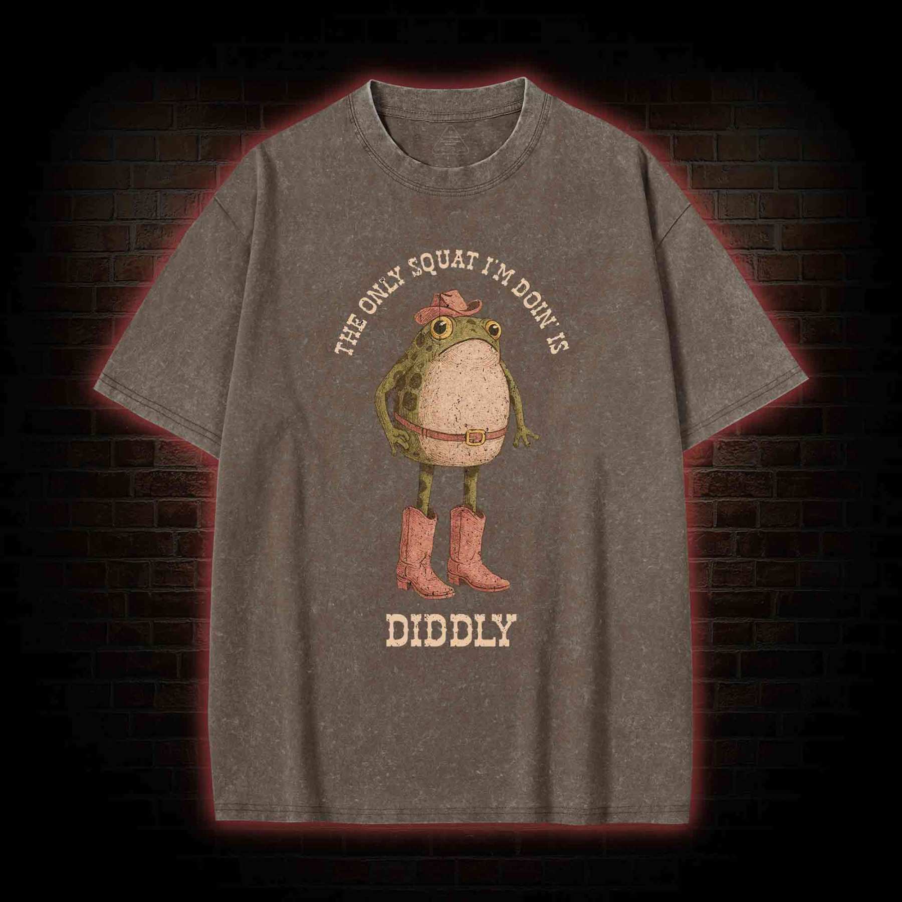 The Only Squat I'm Doin' is Diddly Washed T-shirt